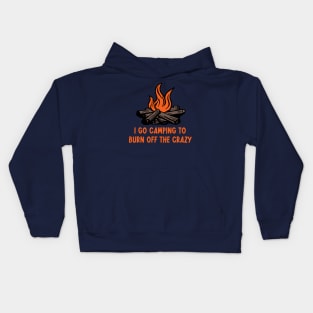 I Go Camping To Burn Off The Crazy Kids Hoodie